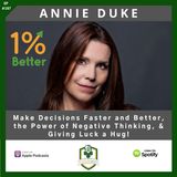 Annie Duke - Making Decisions Faster & Better, the Power of Negative Thinking, and Giving Luck a Hug! EP187