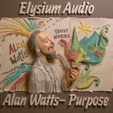 Alan Watts- Purpose