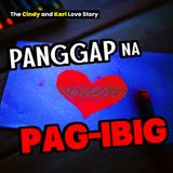 PANGGAP NA PAG-IBIG (Cindy and Karl Love Story)