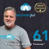 Episode 61 | The #RecoveryFirst Podcast with Mike Todd | “A Disease Of Negative Thinking”