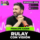 109. Principe Karin " Rulay Con Visión " | Rulay y Civica [RYC]
