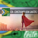 Café Com Leite 34 - Construindo bom caráter 2