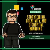 Storytelling, Creativity, and Disruptive Branding with Jeff Abracen