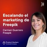 Escalando el marketing de Freepik con Carmen Guerrero