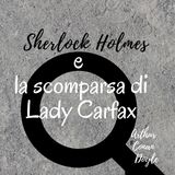 Sherlock Holmes e la scomparsa di Lady Carfax