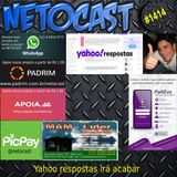 NETOCAST 1414 DE 15/04/2021 - Após 15 anos, Yahoo Respostas chega ao fim