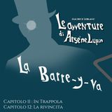 Arsenio Lupin in "La Barre-y-va" [CAPITOLI 11-12]