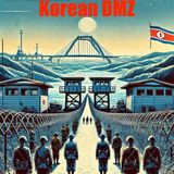 Navigating Tensions: The Complex Challenges of the Korean DMZ