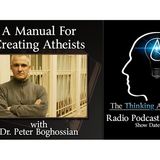 A Manual For Creating Atheists (with Dr. Peter Boghossian)