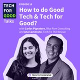 S1E15 How to do Good Tech & Tech for Good? - with Carlos Pignataro, Bluefern Consulting