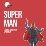 SUPERMAN | L'uomo, il mito, la speranza