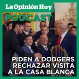 Activistas piden a los Dodgers negarse a visitar al presidente Trump.