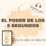 EL PODER DE LOS 5 SEGUNDOS 📗 Resumen del Libro - Ideas Clave de DR. MEL ROBBINS (Baja tu PDF📥)