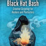 Black Hat Bash: Creative Scripting for Hackers and Pentesters