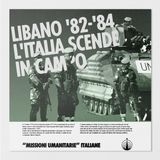 LIBANO '82 - L'Italia scende in campo [MISSIONI UMANITARIE ITALIANE Ep. 2]