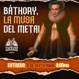 T15- Ep141: Elizabeth Bathory, la musa del metal