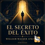 El secreto del éxito  (William Walker Atkinson) | Audiolibro completo
