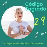 Código Sagrado 29 ARCÁNGEL RAFAEL😇SANACIÓN PARA MÍ❤️Esperanza Contreras