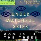 Under Watchful Skies S1E1: God is in the Trees