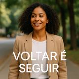 E se voltar para si fosse o passo mais ousado para seguir em frente?