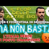INTER e FIORENTINA in semifinale ma l'ITALIA ha una squadra in meno in CHAMPIONS. Altre big, è FLOP!