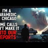 "I'm a Paramedic in Chicago. Some Calls Don't Make It Into Our Reports" Creepypasta