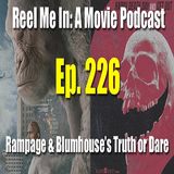 Ep. 226: Rampage & Blumhouse's Truth or Dare
