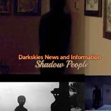 Shadow People - Dark Skies News And information