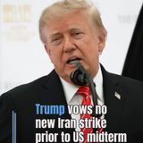 Trump vows no new Iran strike prior to US midterm elections