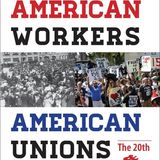 American Workers, American Unions: The Twentieth and Early Twenty-First Centuries