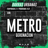 3X19 BARRAS URBANAS con Metro de Geronacion (Episodio 57)