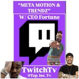 Episode 467 - “TOP INC.”Club™️ META MOTION & TRENDZ |