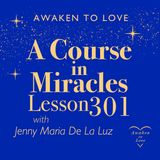 ACIM Lesson 301, And God Himself shall wipe away all tears & What Is the Second Coming? A Course in Miracles