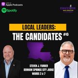 Local Leaders: The Candidates #6 | Steven J. Farber - Denham Springs City Judge Ward 2 & 7