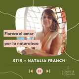 ST15 • Florece el amor por la naturaleza con Natalia Franch