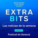 ExtraBIts: Festival de Venecia