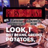 Friendsgiving! w/ Big Tank, Rico, Coad, Chef & Trebles Garcia