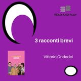 3 racconti brevi di Vittorio Ondedei