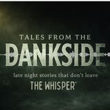 Tales From The dAnkside_The Whisper_Part 4
