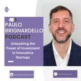 Paulo Brignardello Unleashing the Power of Investment in Innovative Startups