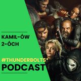 Thunderbolts*: Kamilów2óchPodcast