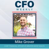 Unmasking the Experience of a Healthcare CFO with Mike Grover