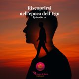 Riscoprirsi nell’epoca dell’Ego