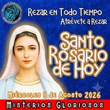 SANTO ROSARIO DE HOY, Miércoles 5 de Agosto 2026 🌹 MISTERIOS DE HOY GLORIOSOS.