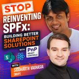 Stop Reinventing SPFx- Building Better SharePoint Solutions with PnP React Controls with Siddharth Vaghasia [MVP]