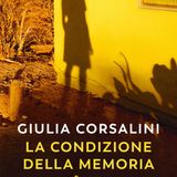 Giulia Corsalini "La condizione della memoria"
