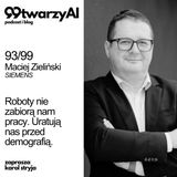 93/99 - Roboty nie zabiorą nam pracy. Uratują nas przed demografią. Maciej Zieliński, Siemens