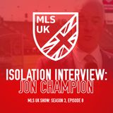 S3 Episode 8: Isolation Interview: Jon Champion