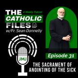 The Catholic Files: The Sacrament of Anointing of the Sick