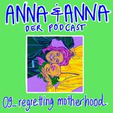 09 - regretting motherhood: Wenn Mutterschaft nicht glücklich macht